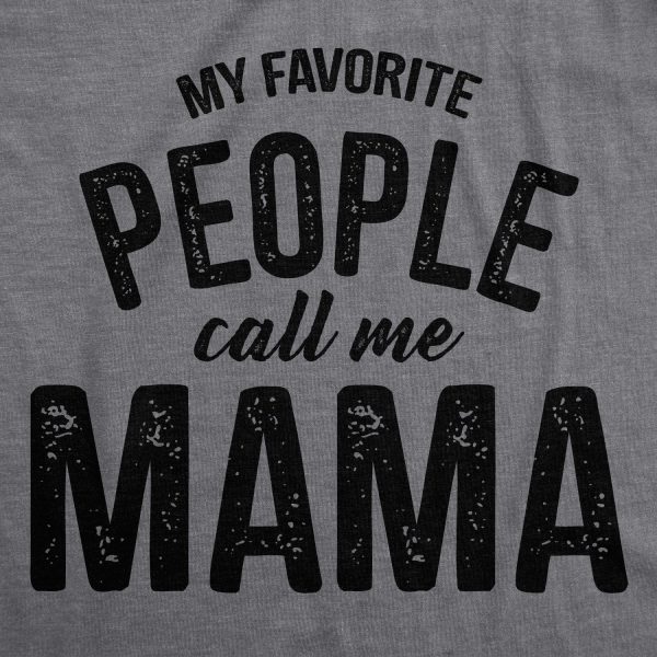 Womens My Favorite People Call Me Mama Tshirt Cute Mothers Day Tee