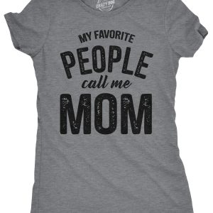Womens My Favorite People Call Me Mom T shirt Funny Mothers Day Tee For Ladies