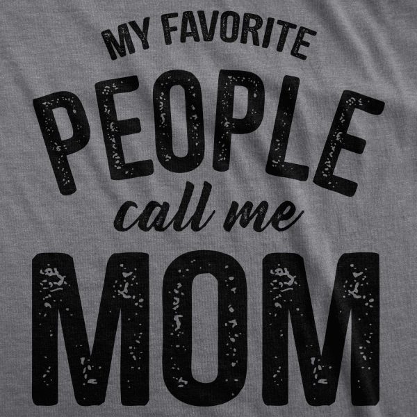 Womens My Favorite People Call Me Mom T shirt Funny Mothers Day Tee For Ladies