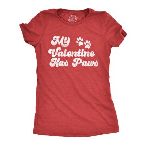 Womens My Valentine Has Paws T Shirt Funny Cute Pet Lovers Tee For Ladies Womens My Valentine Has Paws T Shirt Funny Cute Pet Lovers Tee For Ladies
