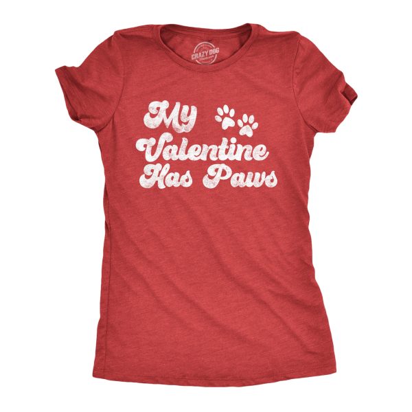 Womens My Valentine Has Paws T Shirt Funny Cute Pet Lovers Tee For Ladies