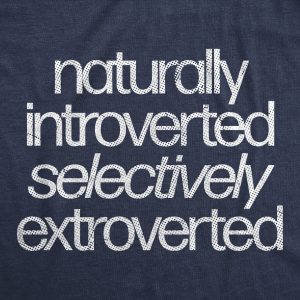 Womens Naturally Introverted Selectively Extroverted T Shirt Funny Loner Introvert Joke Tee For Ladies