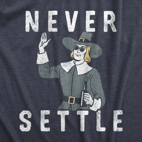 Womens Never Settle T Shirt Funny Pilgrim Partying Drinking Settlers Advice Tee For Ladies