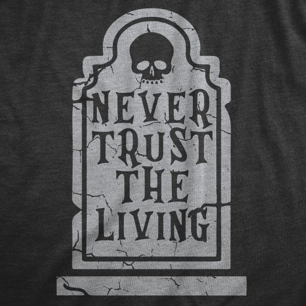 Womens Never Trust The Living T Shirt Funny Halloween Grave Tombstone Joke Tee For Ladies