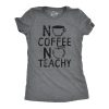Womens No Coffee No Teachy T Shirt Funny Teacher Caffeine Addict Joke For Ladies