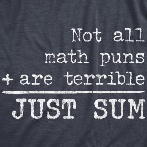 Womens Not All Math Puns Are Terrible Just Sum Tshirt Funny Nerdy Joke Graphic Tee For Teacher