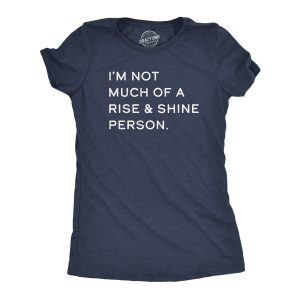 Womens Not Much Of A Rise And Shine Person Tshirt Funny Sarcastic Novelty Graphic Tee For Ladies Womens Not Much Of A Rise And Shine Person Tshirt Funny Sarcastic Novelty Graphic Tee For Ladies