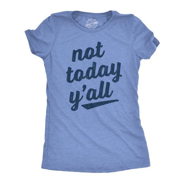 Womens Not Today Y’all Tshirt Funny Southern Accent Bad Day Sarcastic Graphic Texas Tee