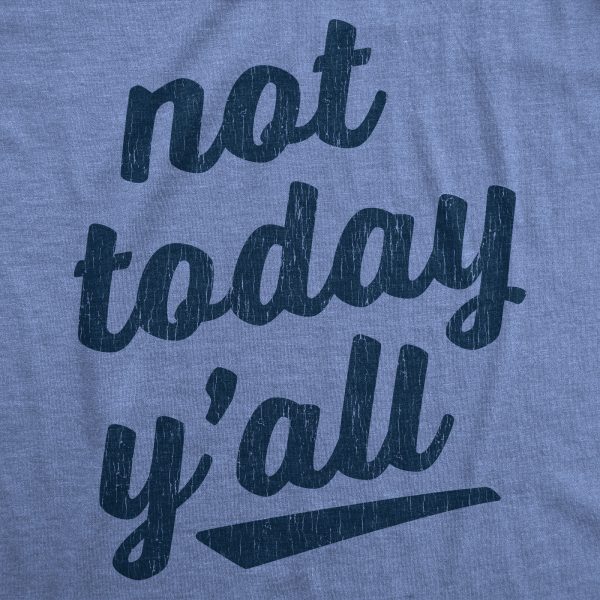 Womens Not Today Y’all Tshirt Funny Southern Accent Bad Day Sarcastic Graphic Texas Tee