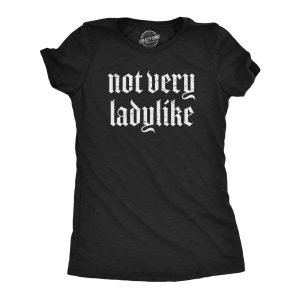 Womens Not Very Ladylike T Shirt Funny Strong Breaking Gender Norms Tee For Ladies Womens Not Very Ladylike T Shirt Funny Strong Breaking Gender Norms Tee For Ladies