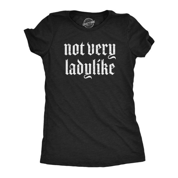 Womens Not Very Ladylike T Shirt Funny Strong Breaking Gender Norms Tee For Ladies