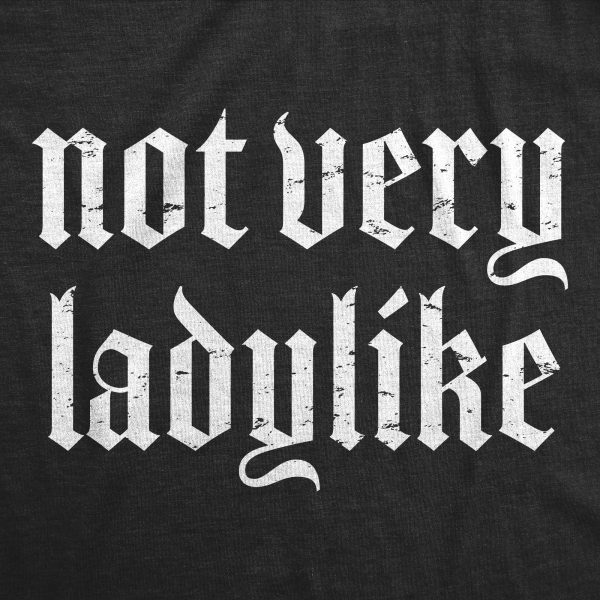 Womens Not Very Ladylike T Shirt Funny Strong Breaking Gender Norms Tee For Ladies