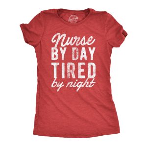 Womens Nurse By Day Tired By Night T Shirt Funny Hard Working Nursing Joke Tee For Ladies Womens Nurse By Day Tired By Night T Shirt Funny Hard Working Nursing Joke Tee For Ladies