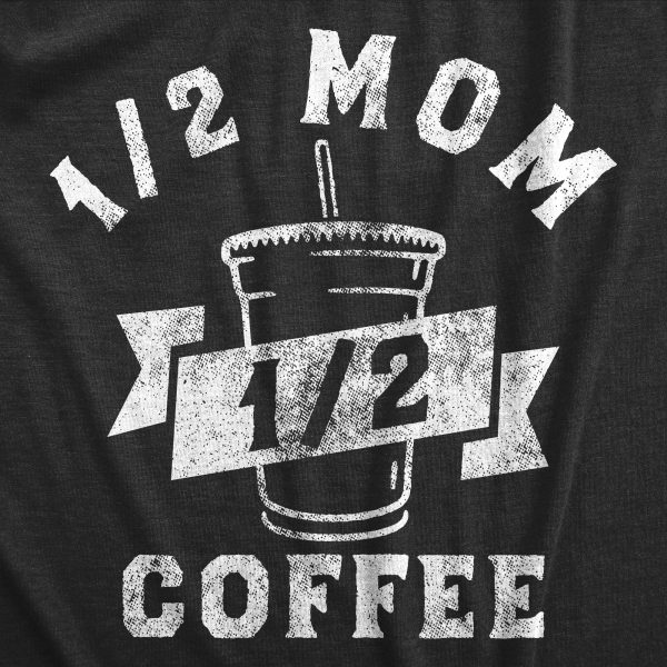 Womens One Half Mom One Half Coffee T Shirt Funny Mothers Day Gift Caffeine Lovers Tee For Ladies