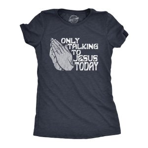 Womens Only Talking To Jesus Today T Shirt Funny Easter Sunday Praying Hands Tee For Ladies Womens Only Talking To Jesus Today T Shirt Funny Easter Sunday Praying Hands Tee For Ladies