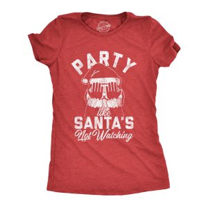 Womens Party Like Santa’s Not Watching Tshirt Funny Christmas Party Holiday Graphic Tee Womens Party Like Santa’s Not Watching Tshirt Funny Christmas Party Holiday Graphic Tee