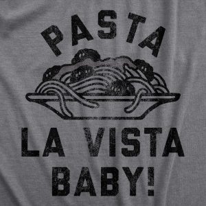 Womens Pasta La Vista Baby T Shirt Funny Italian Food Lovers Joke Tee For Ladies