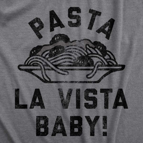 Womens Pasta La Vista Baby T Shirt Funny Italian Food Lovers Joke Tee For Ladies