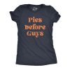 Womens Pies Before Guys Tshirt Funny Thanksgiving Dinner Dessert Graphic Novelty Tee