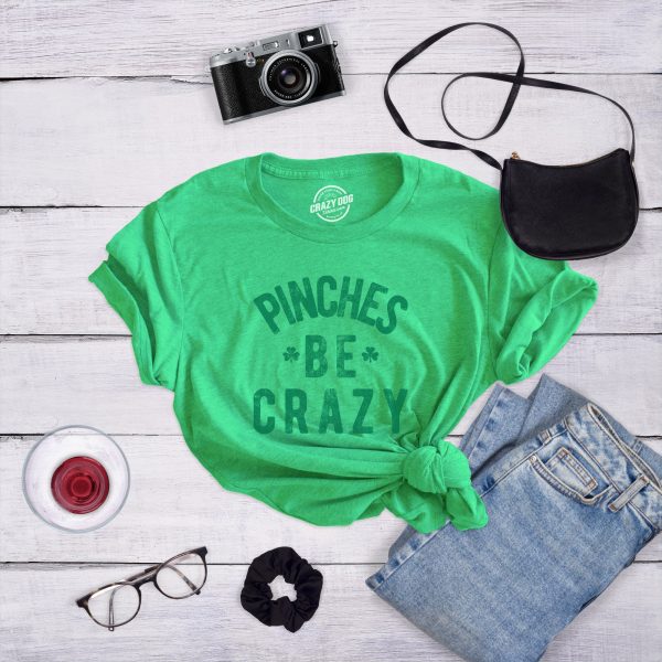 Womens Pinches Be Crazy T Shirt Funny Sarcastic Saint Patricks Day St Patty Tee