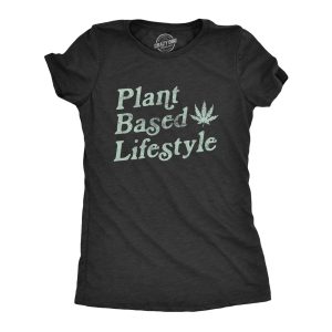 Womens Plant Based Lifestyle Tshirt Funny Marijauana 420 Vegan Sarcastic Graphic Tee Womens Plant Based Lifestyle Tshirt Funny Marijauana 420 Vegan Sarcastic Graphic Tee