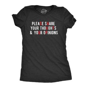 Womens Please Share Your Thoughts And Your Opinions T Shirt Funny Sarcastic Shut Up Joke Tee For Ladies Womens Please Share Your Thoughts And Your Opinions T Shirt Funny Sarcastic Shut Up Joke Tee For Ladies