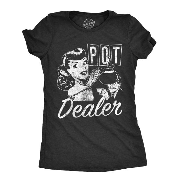 Womens Pot Dealer Tshirt Funny Coffee Tee For Ladies