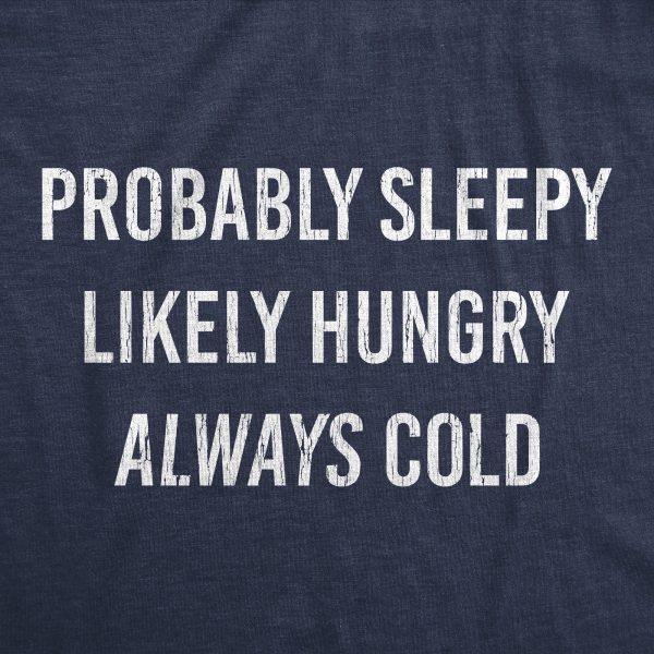 Womens Probably Sleeply Likely Hungry Always Cold Tshirt Funny Mood Graphic Novelty Tee