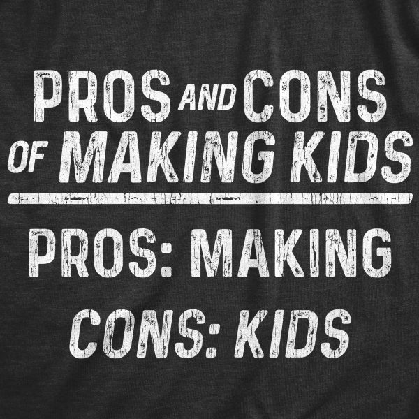 Womens Pros And Cons Of Making Kids T Shirt Funny Adult Parenting Joke Tee For Ladies