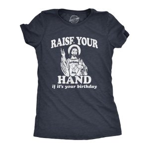 Womens Raise Your Hand If It’s Your Birthday Tshirt Funny Jesus Christmas Graphic Tee