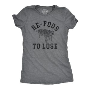 Womens Re Foos To Lose T Shirt Funny Foosball Table Pun Joke Tee For Ladies 1