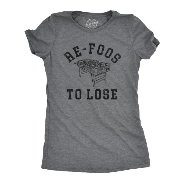 Womens Re Foos To Lose T Shirt Funny Foosball Table Pun Joke Tee For Ladies