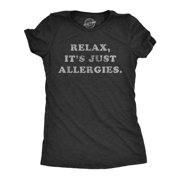 Womens Relax Its Just Allergies T shirt Funny Sarcastic Social Distancing Saying