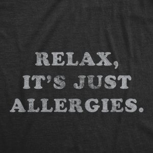 Womens Relax Its Just Allergies T shirt Funny Sarcastic Social Distancing Saying