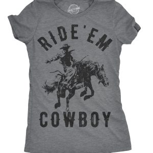 Womens Ride Em Cowboy Cowgirl Rodeo T shirt Funny Saying Cute Graphic Tee