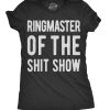 Womens Ringmaster Of The Shit Show T shirt Funny Cute Sassy Sarcastic Tee Ladies