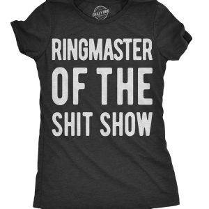 Womens Ringmaster Of The Shit Show T shirt Funny Cute Sassy Sarcastic Tee Ladies