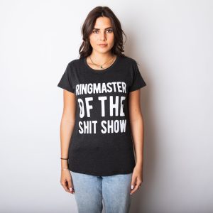 Womens Ringmaster Of The Shit Show T shirt Funny Cute Sassy Sarcastic Tee Ladies