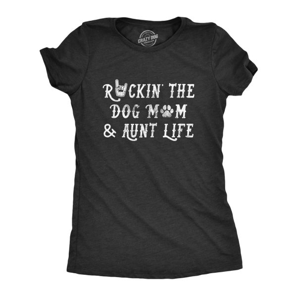Womens Rockin The Dog Mom And Aunt Life Tshirt Funny Pet Puppy Lover Graphic Novelty Tee