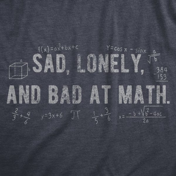 Womens Sad Lonely And Bad At Math T Shirt Funny Dumb Depressed Loner Joke Tee For Ladies