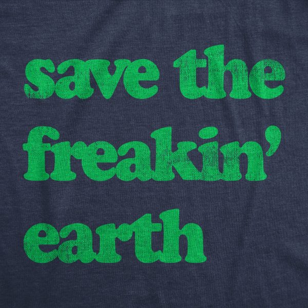 Womens Save The Freakin Earth T Shirt Awesome Mother Nature Earth Day Lovers Tee For Ladies