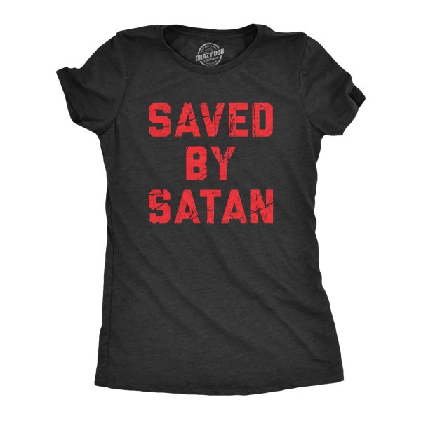 Womens Saved By Satan T Shirt Funny Anti Christian Religious Satanic Joke Tee For Ladies