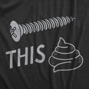 Womens Screw This Shit T Shirt Funny Tool Hardware Poop Joke Tee For Ladies