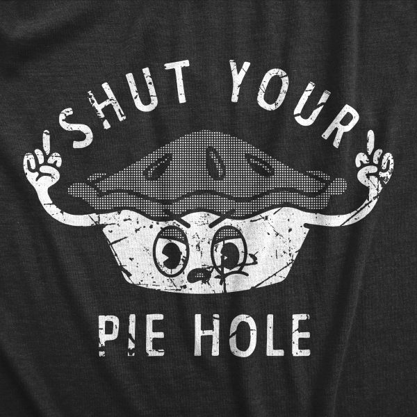 Womens Shut Your Pie Hole T Shirt Funny Rude Baked Pastry Joke Tee For Ladies