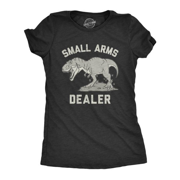 Womens Small Arms Dealer Tshirt Funny T-Rex Dinosaur Sarcastic Graphic Novelty Tee