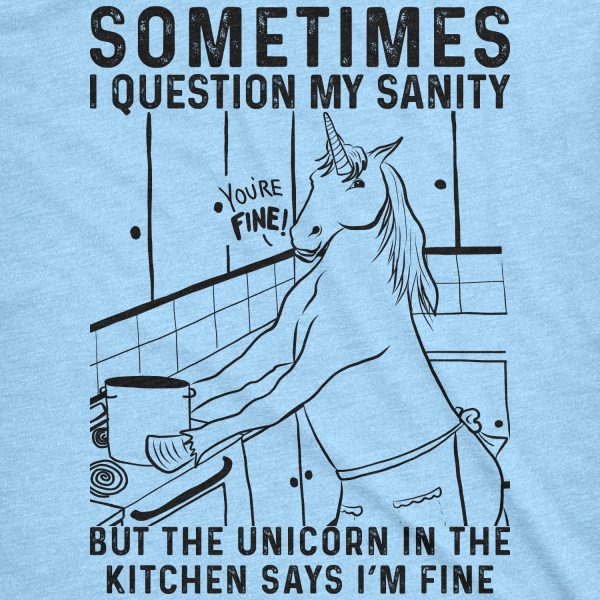 Womens Sometimes I Question My Sanity But The Unicorn In The Kitchen Says Im Fine Tshirt