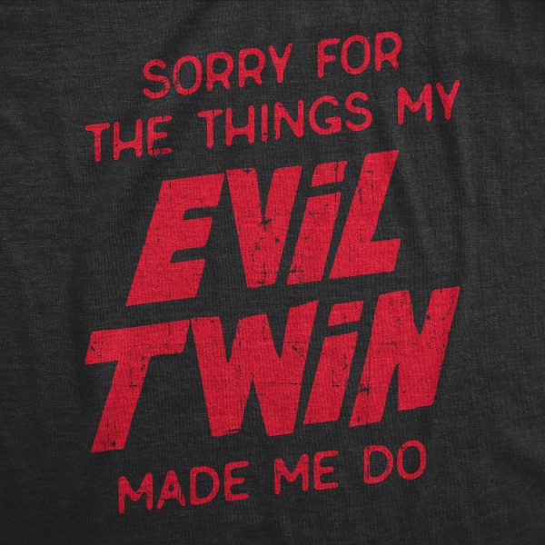 Womens Sorry For The Things My Evil Twin Made Me Do T Shirt Funny Sarcastic Apology Text Graphic Tee For Ladies