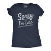 Womens Sorry I’m Late I Got Here As Soon As I Wanted Tshirt Funny Sarcastic Graphic Tee