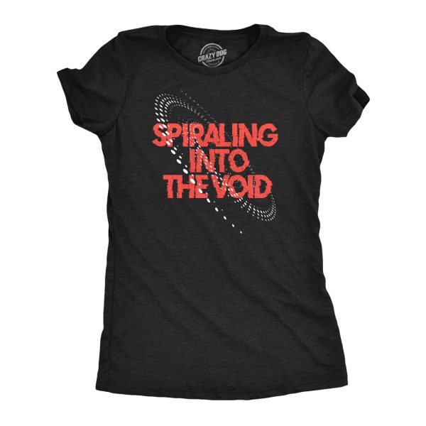 Womens Spiraling Into The Void T Shirt Funny Depressed Darkness Joke Tee For Ladies