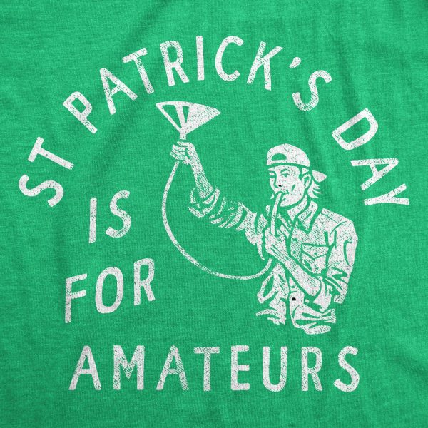Womens St Patricks Day Is For Amateurs T Shirt Funny Saint Paddys Drunk Partying Tee For Ladies